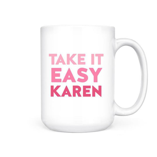 Take It Easy Karen Mug